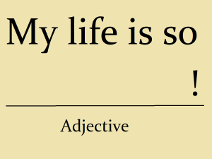 My life is so adjective